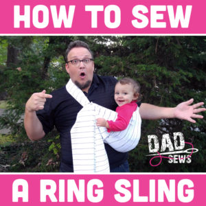 Dad Sews a Ring Sling or Maya Wrap - Easy Ring Sling Tutorial